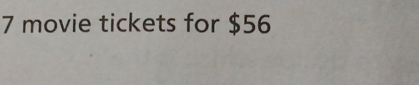 7 movie tickets for $56