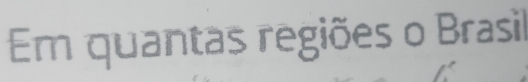Em quantas regiões o Brasil
