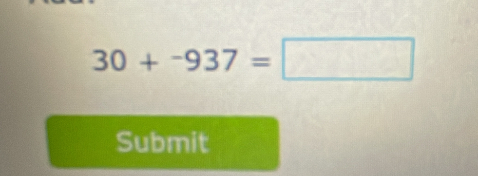 30+-937=□
Submit