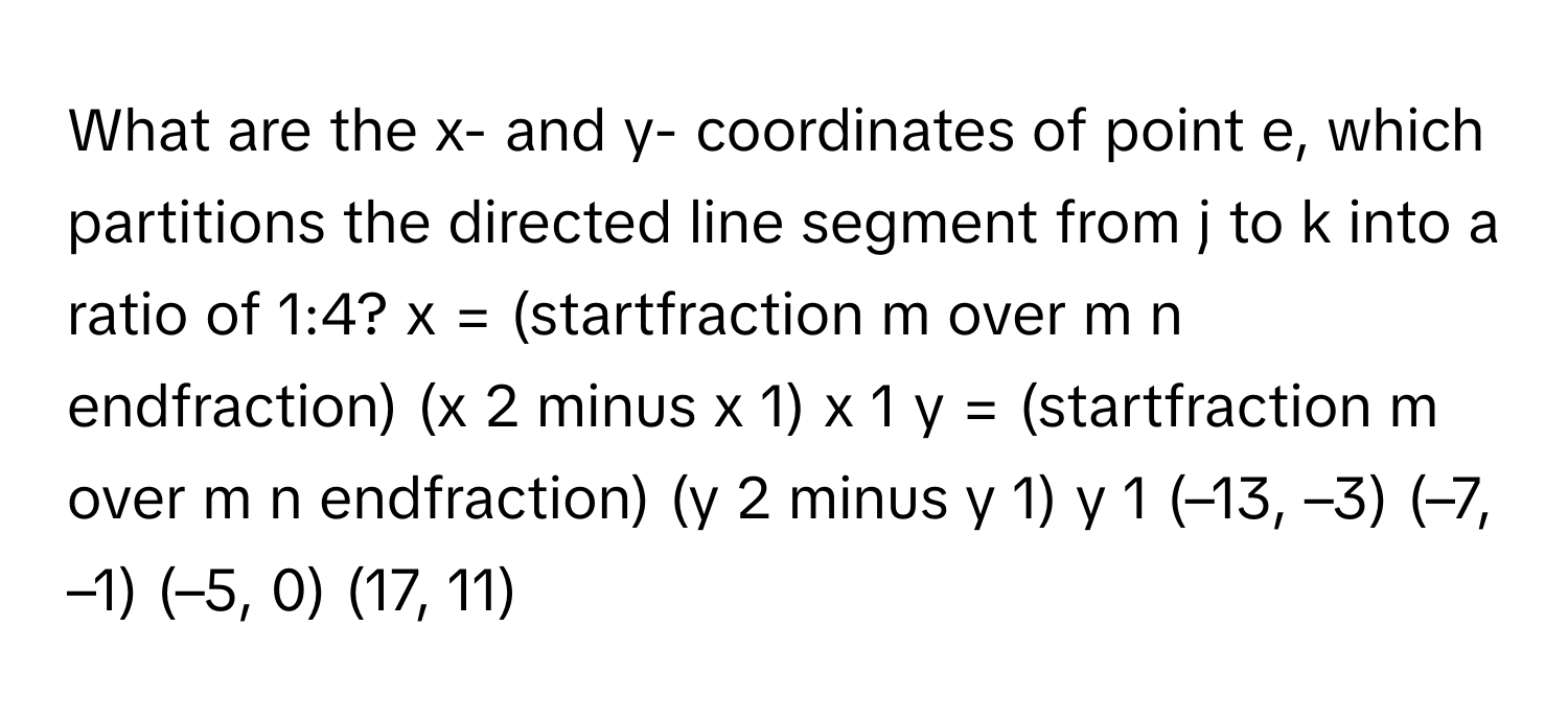 Solved: What are the x- and y- coordinates of point e, which partitions ...