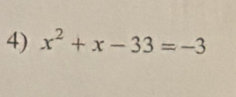 x^2+x-33=-3