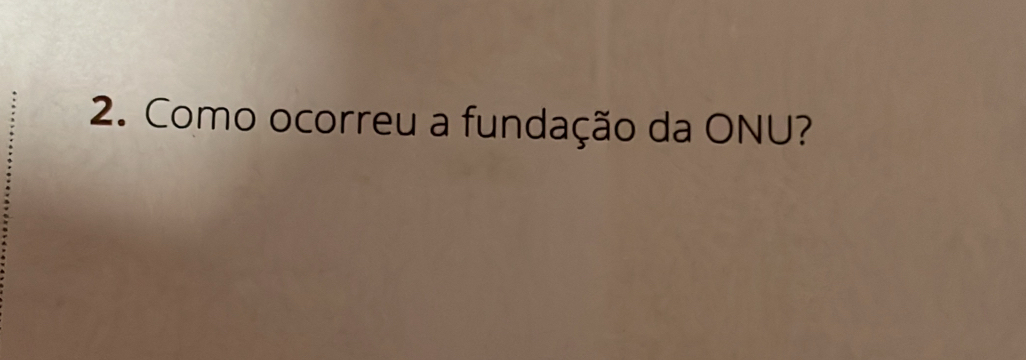 Como ocorreu a fundação da ONU?