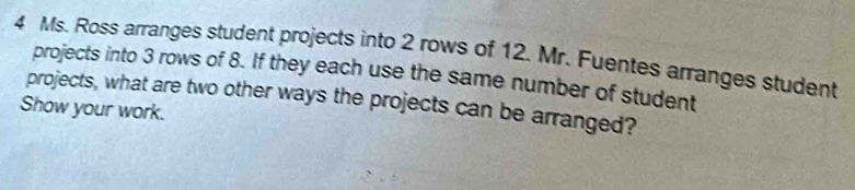Solved: Ms. Ross arranges student projects into 2 rows of 12. Mr ...