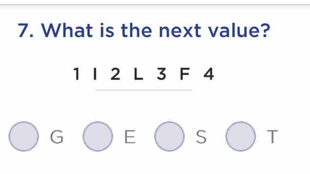 Solved: What is the next value? 1 I 2 L 3 F 4 I E J T [Others]