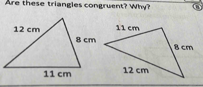 Are these triangles congruent? Why? ③