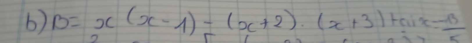 B=x(x-1)-(x+2)· (x+3)+aix= (-13)/5 