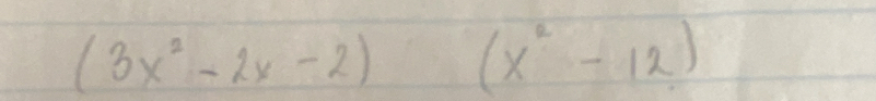 (3x^2-2x-2) (x^2-12)