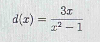 d(x)= 3x/x^2-1 