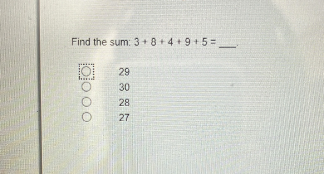 Find the sum: 3+8+4+9+5=
_
29
30
28
27