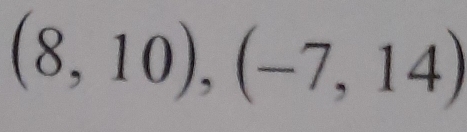 (8,10), (-7,14)