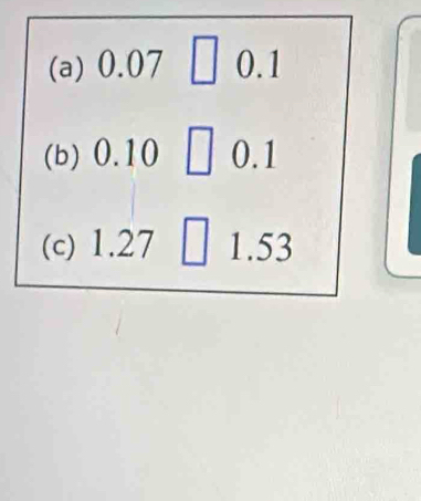 (a) 0.07 □ 0.1
(b) 0.10 0.1
(c) 1.27 1.53