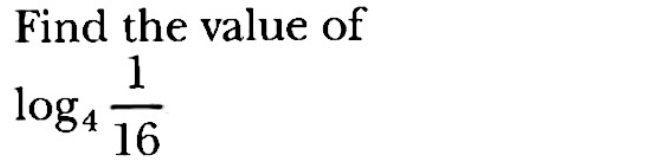 Find the value of
log _4 1/16 