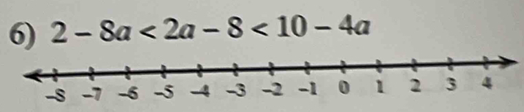 2-8a<2a-8<10-4a