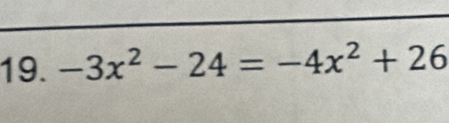 -3x^2-24=-4x^2+26