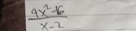  (9x^2-16)/x-2 