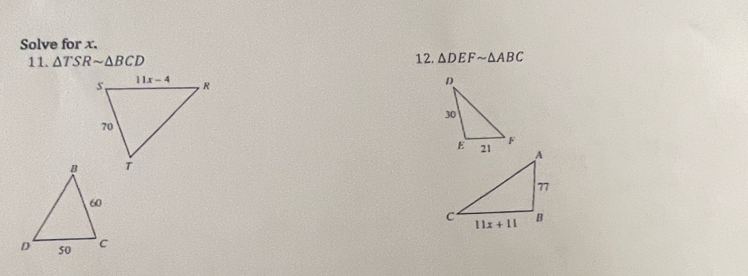 Solve for x.
11. △ TSRsim △ BCD 12. △ DEFsim △ ABC