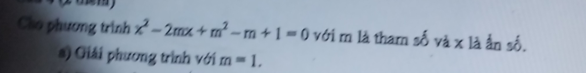 Cho phương trình x^2-2mx+m^2-m+1=0 với m là tham số và x là ẩn số. 
a) Giải phương trình với m=1,