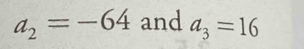 a_2=-64 and a_3=16