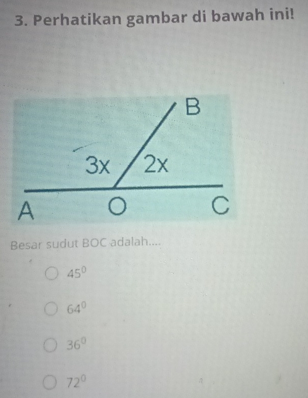 Perhatikan gambar di bawah ini!
Besar sudut BOC adalah....
45°
64°
36°
72°