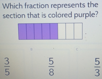 Which fraction represents the
section that is colored purple?
 3/5 
 5/8 
 5/3 