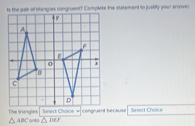 The triangles Select Choice
△ ABC onto △ DEF.