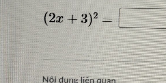 (2x+3)^2=□
Nôi dung liên quan