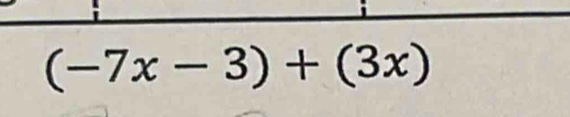 (-7x-3)+(3x)