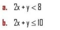 2x+y<8</tex> 
b. 2x+y≤ 10