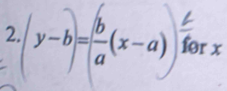 2 (y-b)= b/a (x-a) c/forx 