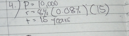 4.1 P=10,000
r=8% (0.08% )(15)
t=15 years