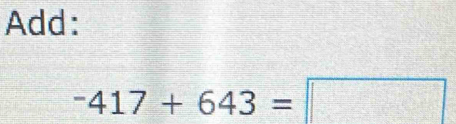 Add:
-417+643=□