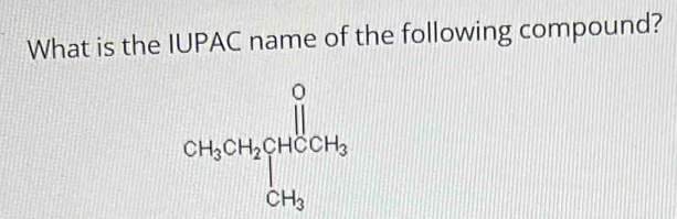 What is the IUPAC name of the following compound?
CH_3CH_2CH_5]+[CH_3