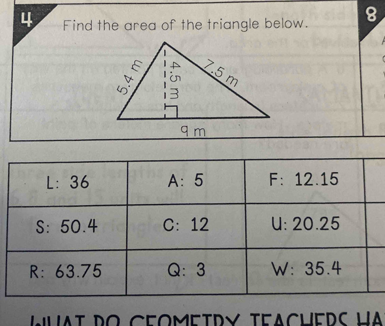 Find the area of the triangle below.
8