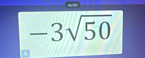 44/50
-3sqrt(50)
a