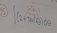 1s ∈t (2+tan^2θ )dθ x^2θ -1