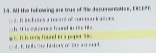 Solved: All the following are true of file documentation, EXCEPT: a. It ...