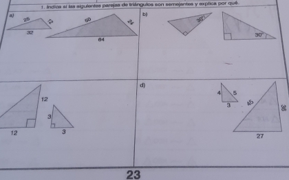 indica sí las alguientes parejas de triángulos son semejantes y explica por qué.
d)
23