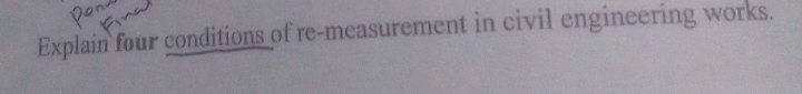 Explain four conditions of re-measurement in civil engineering works.