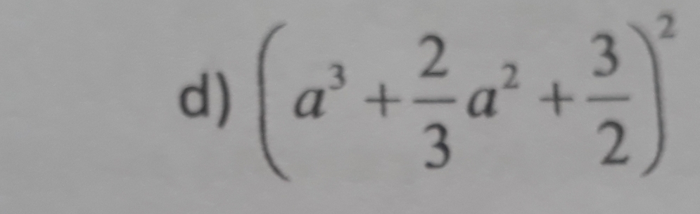 (a^3+ 2/3 a^2+ 3/2 )^2