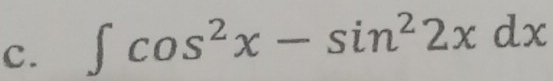 ∈t cos^2x-sin^22xdx