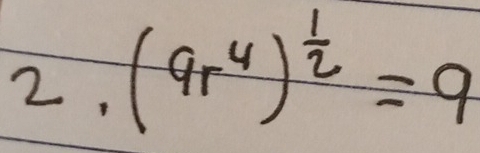 2, (9r^4)^ 1/2 =9