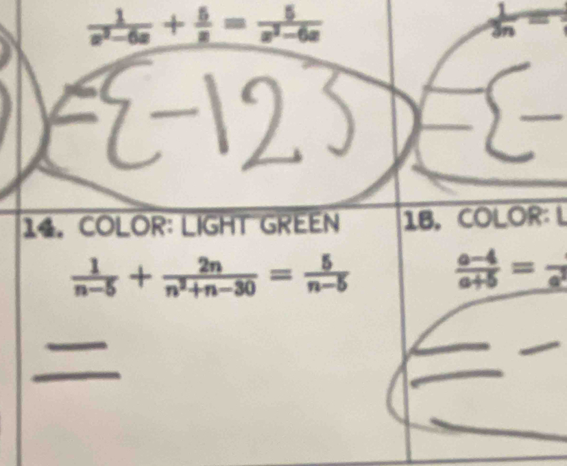  1/x^2-6x + 5/x   5/x^2-6x 
14. COLOR: LIGHT GREEN 1B. COLOR: L
 1/n-5 + 2n/n^2+n-30 = 5/n-5 
 (a-4)/a+5 =frac a^3
a