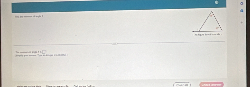 Find the moasure of angle. 1 
(The figure is not to scale.)
The meanure of angle ln □°
(Simplifly your answer Type an integer or a decimal )
Clear all Check answer