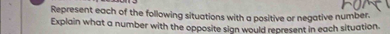 Represent each of the following situations with a positive or negative number. 
Explain what a number with the opposite sign would represent in each situation.