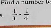 Find a number be 
a.  1/3 ·  1/4 