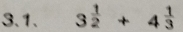 3^(frac 1)2+4^(frac 1)3