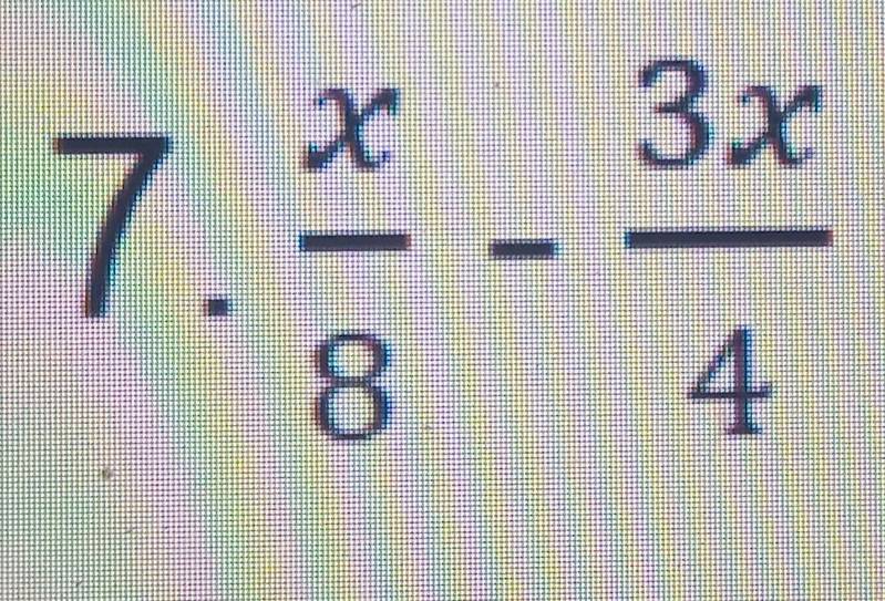 1 .
 x/8 - 3x/4 