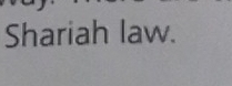 Shariah law.