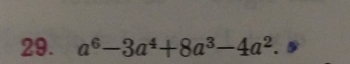 a^6-3a^4+8a^3-4a^2.s