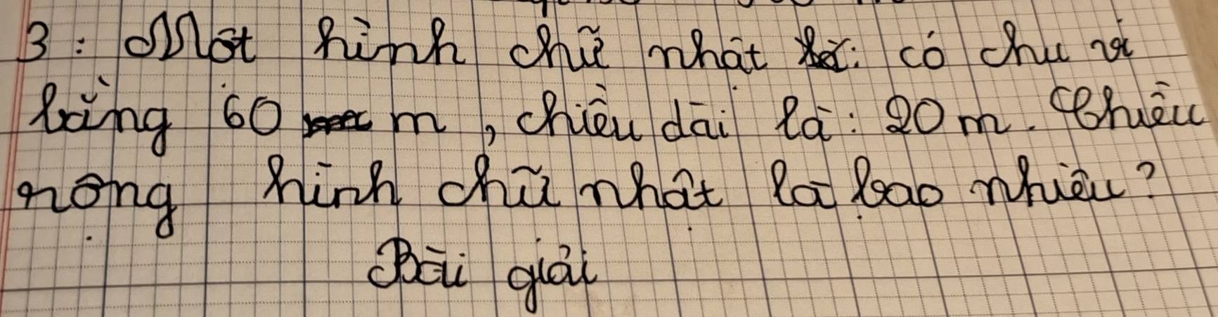 3:onot hink chú what x : co chu i
làng 60 m, chièn dāi Rā 20m (huāu
zong hinh chú what la Bao mhiè?
Qāi quái